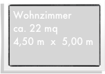 Wohnzimmer
ca. 22 mq
4,50 m  x  5,00 m
